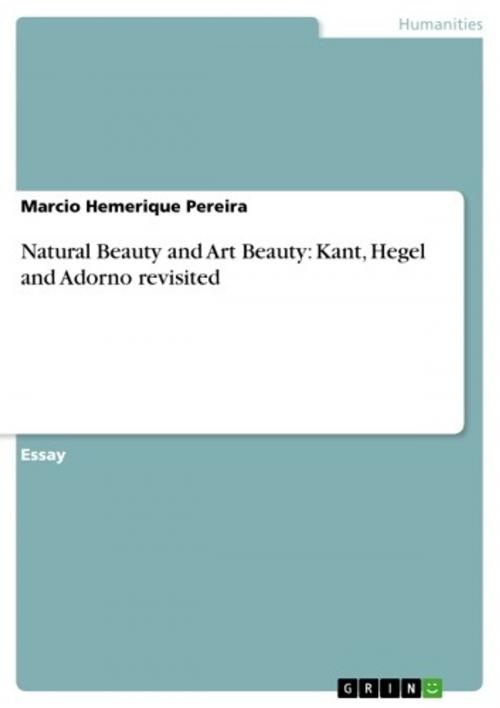 Cover of the book Natural Beauty and Art Beauty: Kant, Hegel and Adorno revisited by Marcio Hemerique Pereira, GRIN Verlag