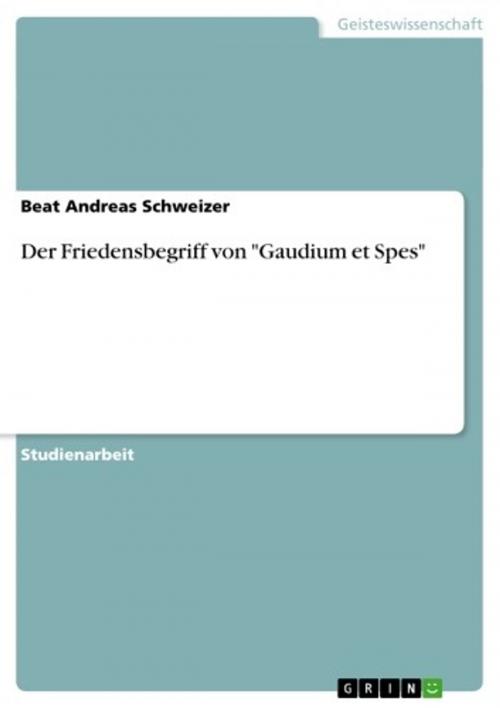 Cover of the book Der Friedensbegriff von 'Gaudium et Spes' by Beat Andreas Schweizer, GRIN Verlag