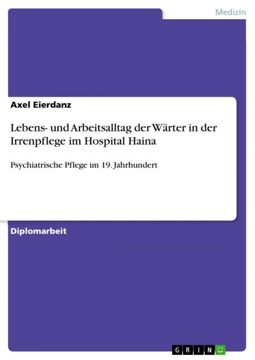 Cover of the book Lebens- und Arbeitsalltag der Wärter in der Irrenpflege im Hospital Haina by Axel Eierdanz, GRIN Verlag