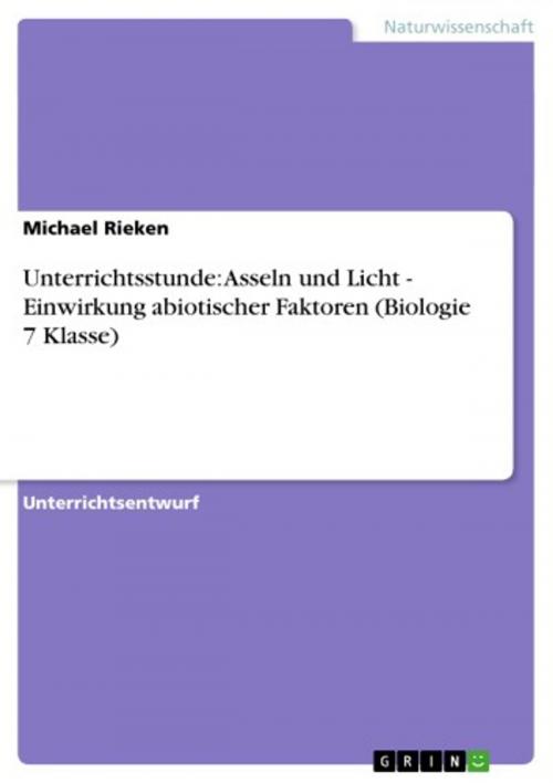 Cover of the book Unterrichtsstunde: Asseln und Licht - Einwirkung abiotischer Faktoren (Biologie 7 Klasse) by Michael Rieken, GRIN Verlag
