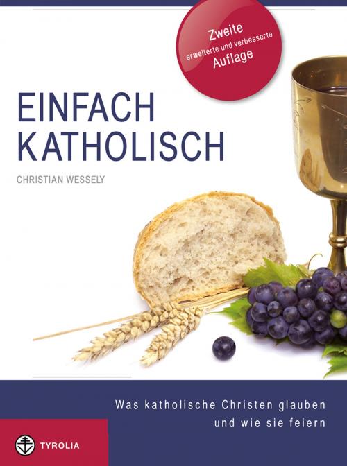 Cover of the book Einfach Katholisch by Christian Wessely, Tyrolia