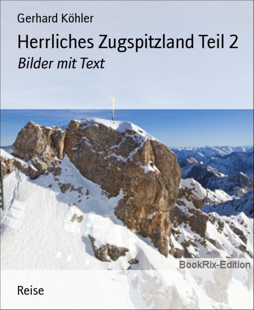 Cover of the book Herrliches Zugspitzland Teil 2 by Gerhard Köhler, BookRix