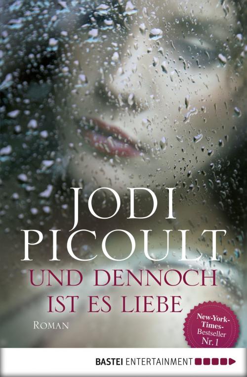 Cover of the book Und dennoch ist es Liebe by Jodi Picoult, Bastei Entertainment