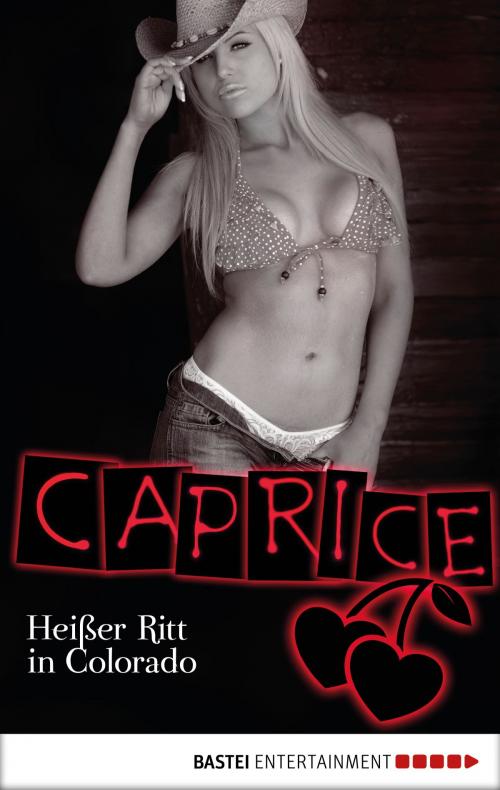 Cover of the book Heißer Ritt in Colorado - Caprice by Natalie Frank, Bastei Entertainment