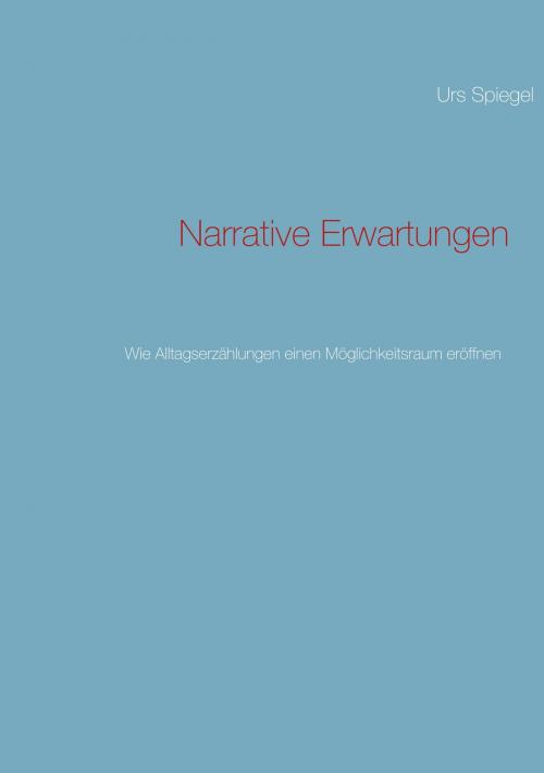 Cover of the book Narrative Erwartungen by Urs Spiegel, Books on Demand