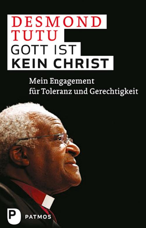 Cover of the book Gott ist kein Christ by Desmond Tutu, Patmos Verlag