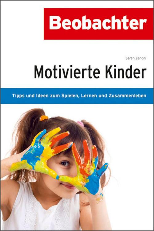 Cover of the book Motivierte Kinder by Sarah Zanoni, Ursula Trümpy, Focus Grafik, Marina Raith, Picture Press, Beobachter-Edition