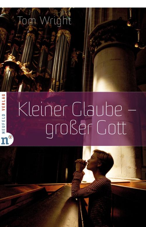 Cover of the book Kleiner Glaube - großer Gott by Tom Wright, Neufeld Verlag
