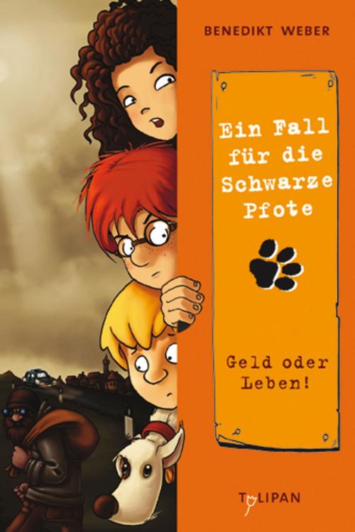 Cover of the book Ein Fall für die Schwarze Pfote: Geld oder Leben! by Benedikt Weber, Tulipan Verlag