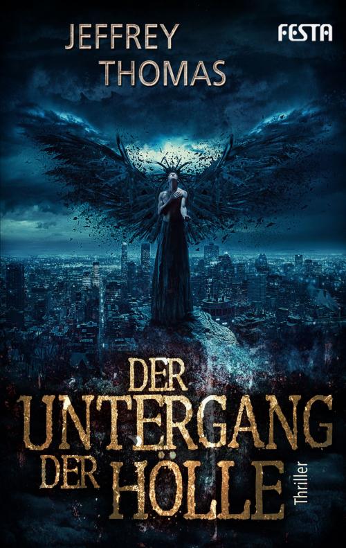 Cover of the book Der Untergang der Hölle by Jeffrey Thomas, Festa Verlag