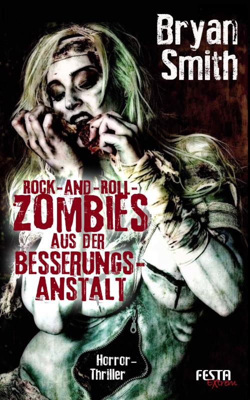 Cover of the book Rock-and-Roll-Zombies aus der Besserungsanstalt by Bryan Smith, Festa Verlag