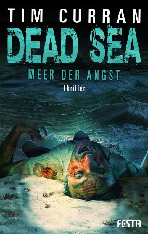 Cover of the book DEAD SEA - Meer der Angst by Tim Curran, Festa Verlag