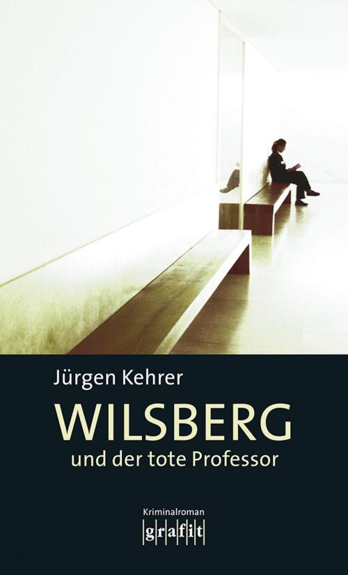 Cover of the book Wilsberg und der tote Professor by Jürgen Kehrer, Grafit Verlag