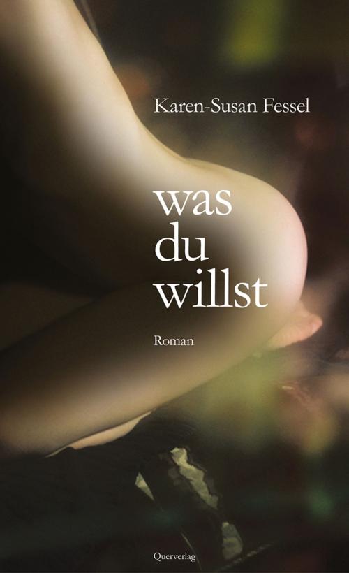 Cover of the book Was du willst by Karen-Susan Fessel, Querverlag
