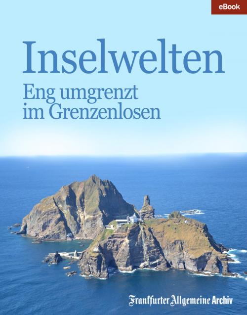 Cover of the book Inselwelten by Frankfurter Allgemeine Archiv, Hans Peter Trötscher, Frankfurter Allgemeine Zeitung GmbH