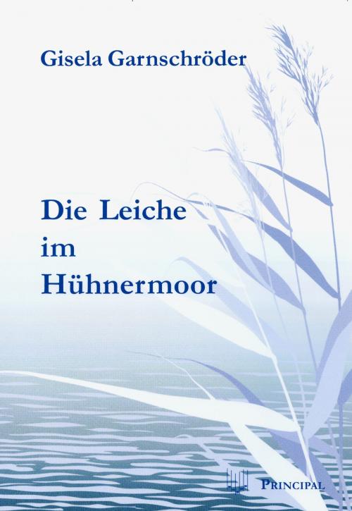 Cover of the book Die Leiche im Hühnermoor by Gisela Garnschröder, Principal Verlag