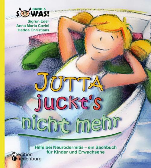Cover of the book Jutta juckt's nicht mehr - Hilfe bei Neurodermitis - ein Sachbuch für Kinder und Erwachsene by Anna Maria Cavini, Hedda Christians, Sigrun Eder, Edition Riedenburg E.U.
