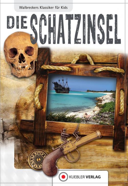 Cover of the book Die Schatzinsel by Dirk Walbrecker, Robert L Stevenson, Kuebler Verlag
