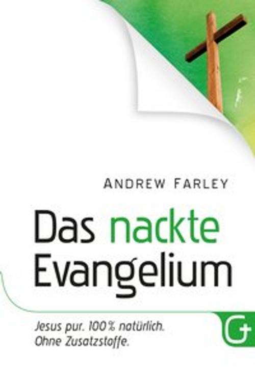 Cover of the book Das nackte Evangelium by Andrew Farley, Barbara Trebing, Gabriele Pässler, Gerald Wieser, Grace today Verlag