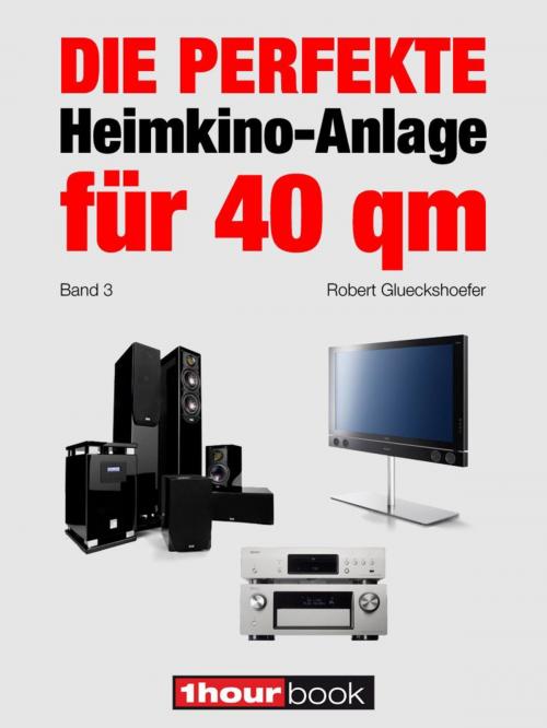 Cover of the book Die perfekte Heimkino-Anlage für 40 qm (Band 3) by Robert Glueckshoefer, Michael E. Brieden Verlag