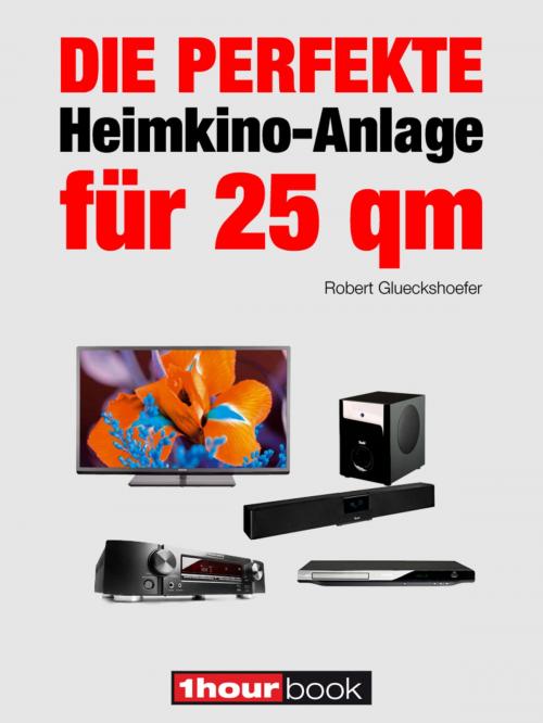 Cover of the book Die perfekte Heimkino-Anlage für 25 qm by Robert Glueckshoefer, Michael E. Brieden Verlag