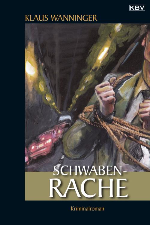 Cover of the book Schwaben-Rache by Klaus Wanninger, KBV Verlags- & Medien GmbH