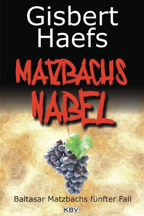 Cover of the book Matzbachs Nabel by Gisbert Haefs, KBV Verlags- & Medien GmbH