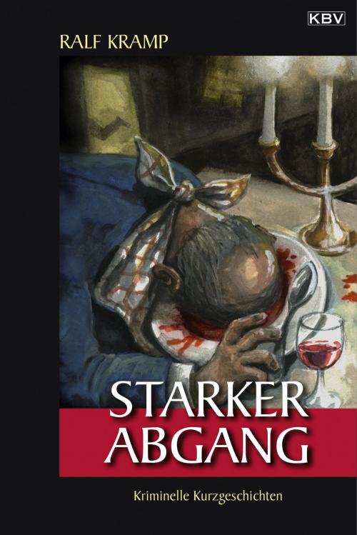 Cover of the book Starker Abgang by Ralf Kramp, KBV Verlags- & Medien GmbH