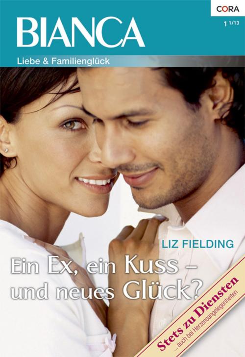 Cover of the book Ein Ex, ein Kuss - und neues Glück? by Liz Fielding, CORA Verlag