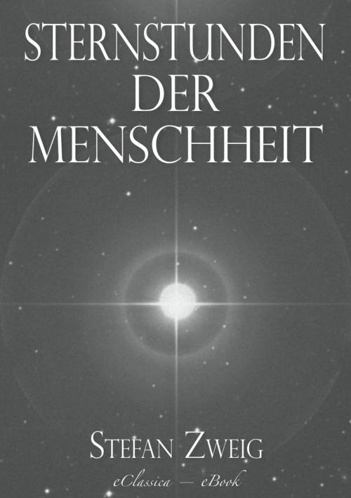 Cover of the book Stefan Zweig: Sternstunden der Menschheit by Stefan Zweig, AuraBooks – eClassica
