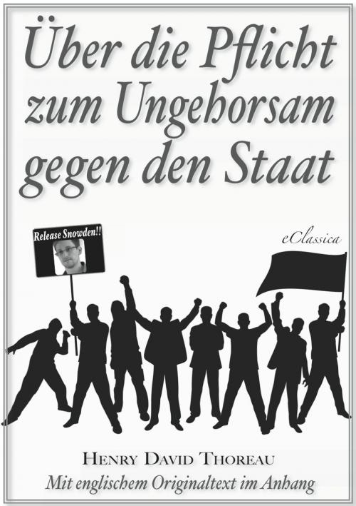Cover of the book Über die Pflicht zum Ungehorsam gegen den Staat (Civil Disobedience) (Vollständige deutsche Ausgabe) (Snowden Edition) by Henry David Thoreau, AuraBooks – eClassica