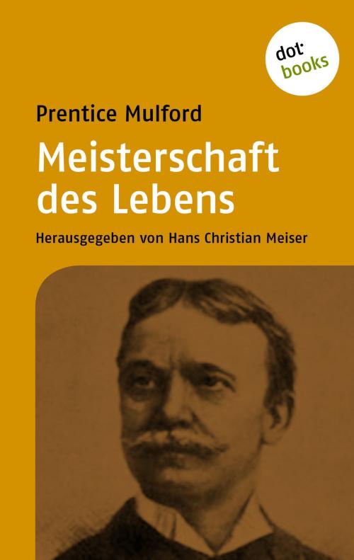 Cover of the book Meisterschaft des Lebens by Prentice Mulford, dotbooks GmbH