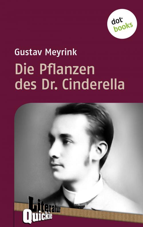 Cover of the book Die Pflanzen des Dr. Cinderella - Literatur-Quickie by Gustav Meyrink, dotbooks GmbH