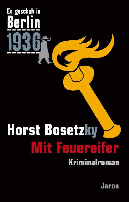 Cover of the book Mit Feuereifer by Horst Bosetzky, Jaron Verlag