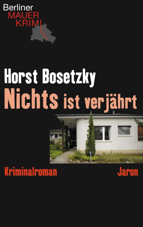 Cover of the book Nichts ist verjährt by Horst Bosetzky, Jaron Verlag