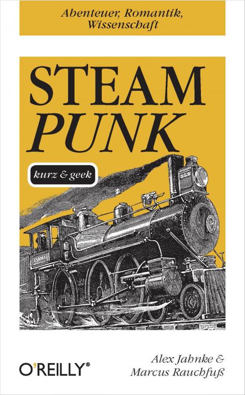 Cover of the book Steampunk kurz & geek by Alex Jahnke, Marcus Rauchfuß, O'Reilly Media
