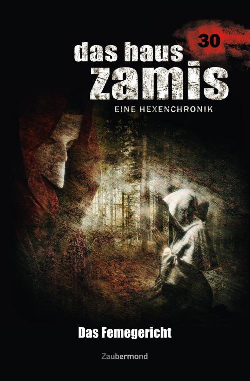 Cover of the book Das Haus Zamis 30 - Das Femegericht by Catalina Corvo, Logan Dee, Zaubermond Verlag
