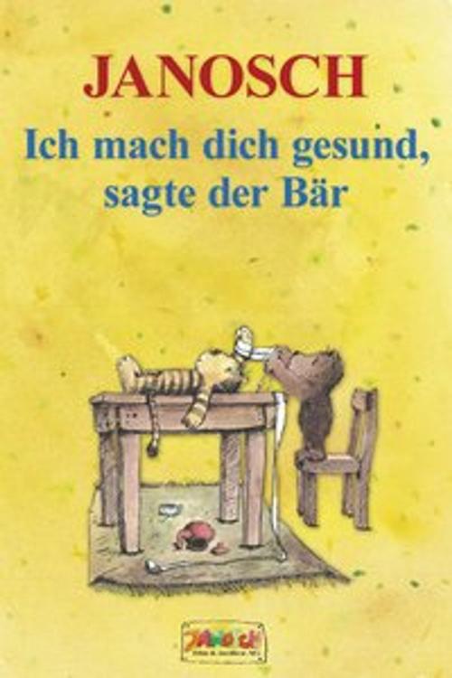 Cover of the book Ich mach dich gesund, sagte der Bär by Janosch, Janosch film & medien