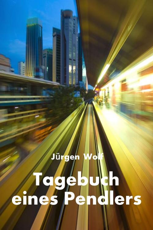 Cover of the book Tagebuch eines Pendlers by Jürgen Wolf, S. Verlag JG