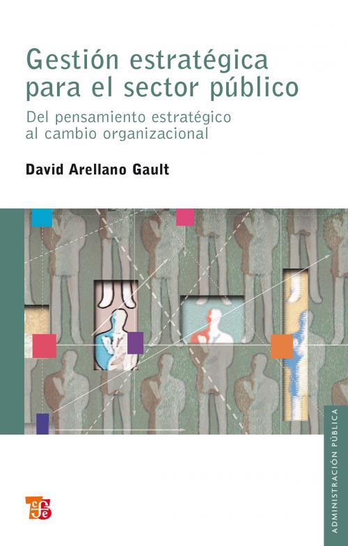 Cover of the book Gestión estratégica para el sector público by David Arellano, Fondo de Cultura Económica