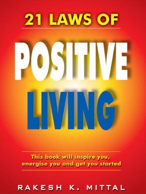 Cover of the book 21 Laws of Positive Living by Rakesh K Mittal, Sterling Publishers Pvt. Ltd.