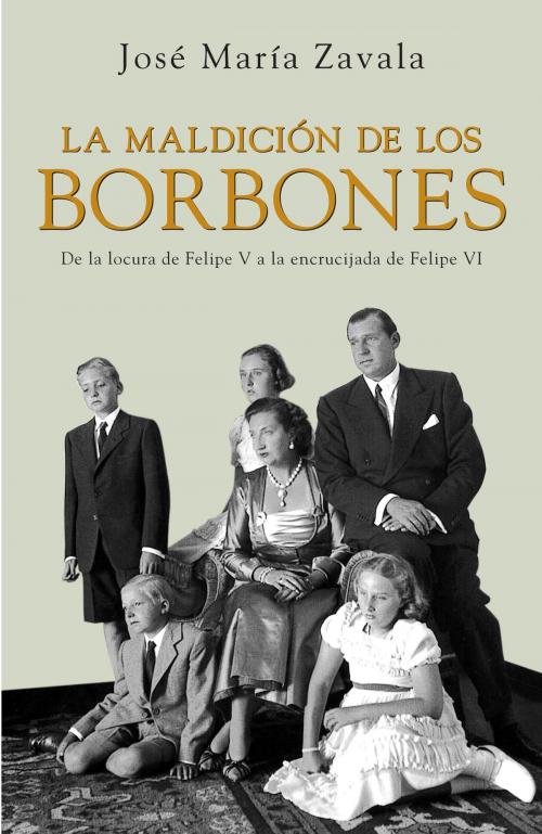 Cover of the book La maldición de los Borbones by José María Zavala, Penguin Random House Grupo Editorial España