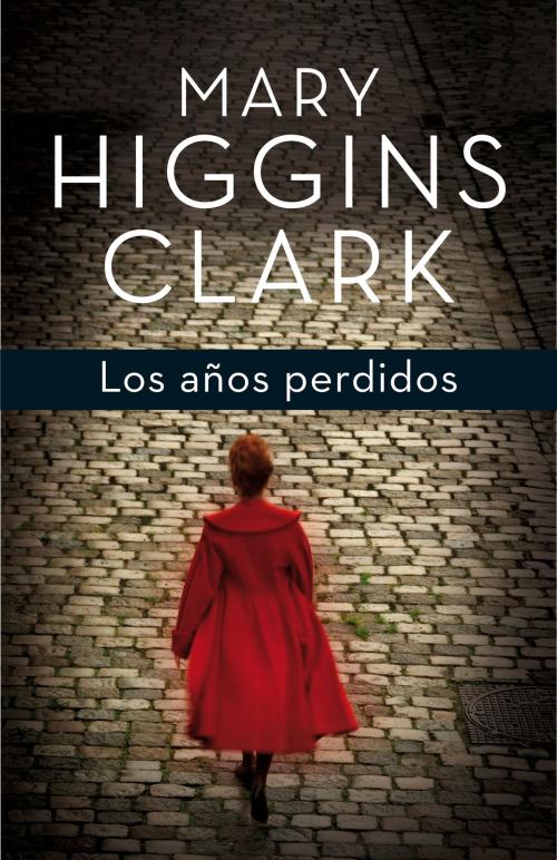 Cover of the book Los años perdidos by Mary Higgins Clark, Penguin Random House Grupo Editorial España