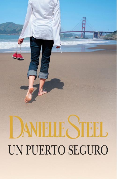Cover of the book Un puerto seguro by Danielle Steel, Penguin Random House Grupo Editorial España
