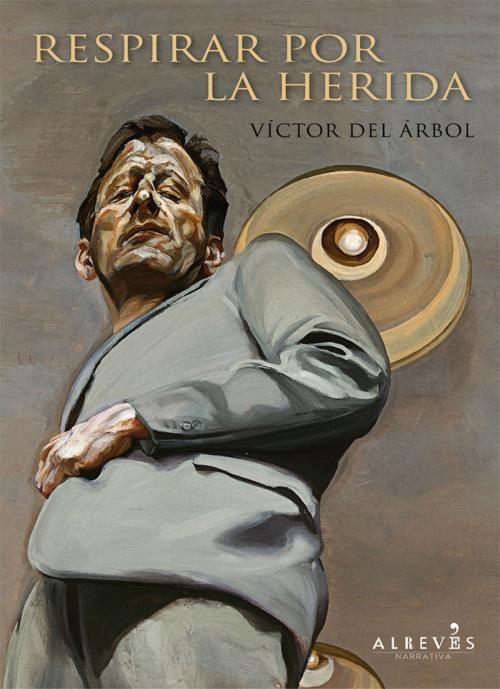 Cover of the book Respirar por la herida by Víctor del Árbol Romero, Editorial Alrevés
