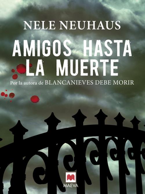 Cover of the book Amigos hasta la muerte by Nele Neuhaus, Maeva Ediciones