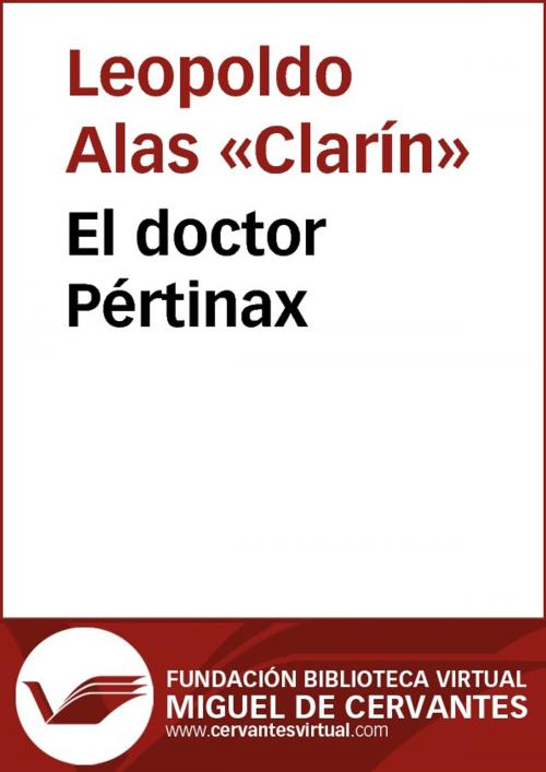 Cover of the book El doctor Pértinax by Leopoldo Alas, Clarín, FUNDACION BIBLIOTECA VIRTUAL MIGUEL DE CERVANTES