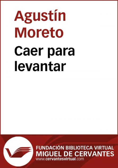 Cover of the book Caer para levantar by Agustín Moreto, FUNDACION BIBLIOTECA VIRTUAL MIGUEL DE CERVANTES