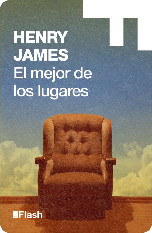 Cover of the book El mejor de los lugares (Flash Relatos) by Henry James, Penguin Random House Grupo Editorial España
