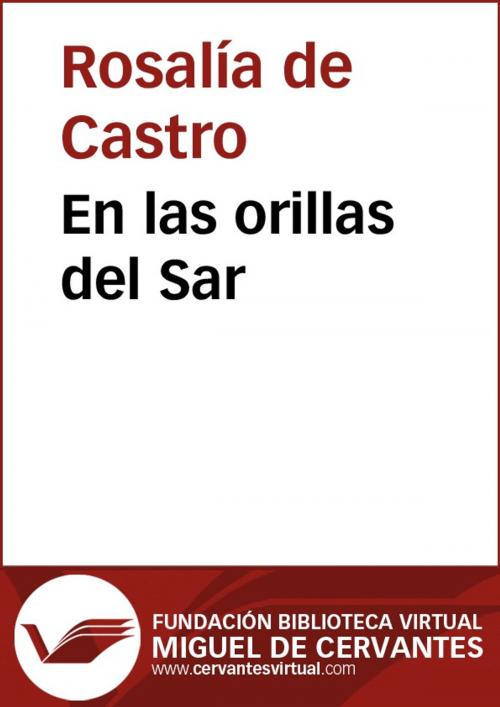 Cover of the book En las orillas del Sar by Rosalía de Castro, FUNDACION BIBLIOTECA VIRTUAL MIGUEL DE CERVANTES
